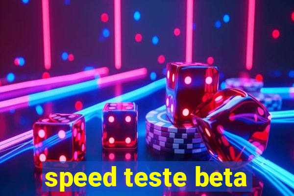 speed teste beta